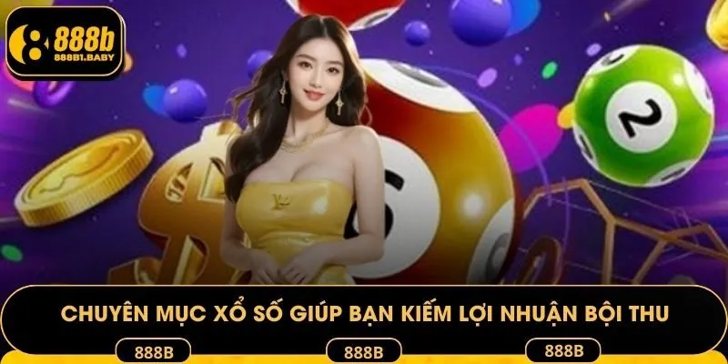 Chuyên mục xổ số giúp bạn kiếm lợi nhuận bội thu