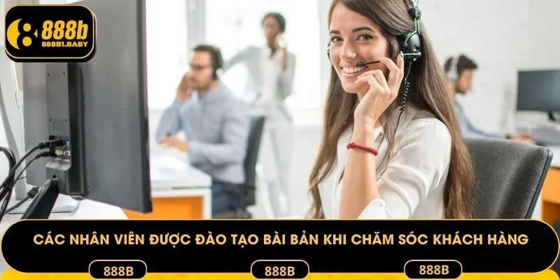 Các nhân viên được đào tạo bài bản khi chăm sóc khách hàng