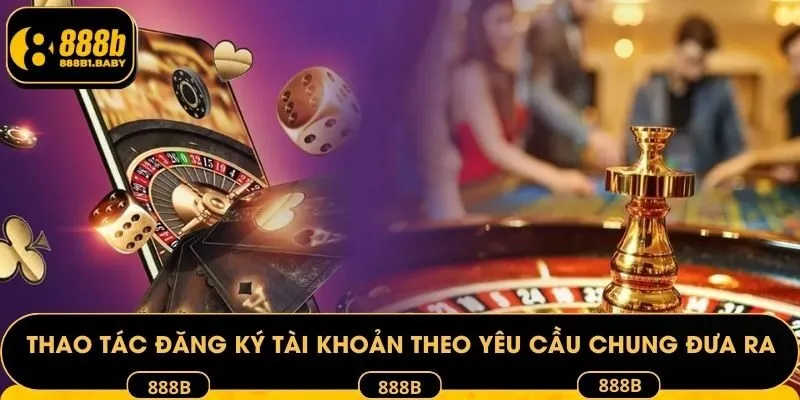 Thao tác đăng ký tài khoản theo yêu cầu chung đưa ra
