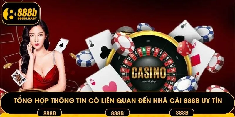 Tổng hợp thông tin có liên quan đến nhà cái 888B uy tín