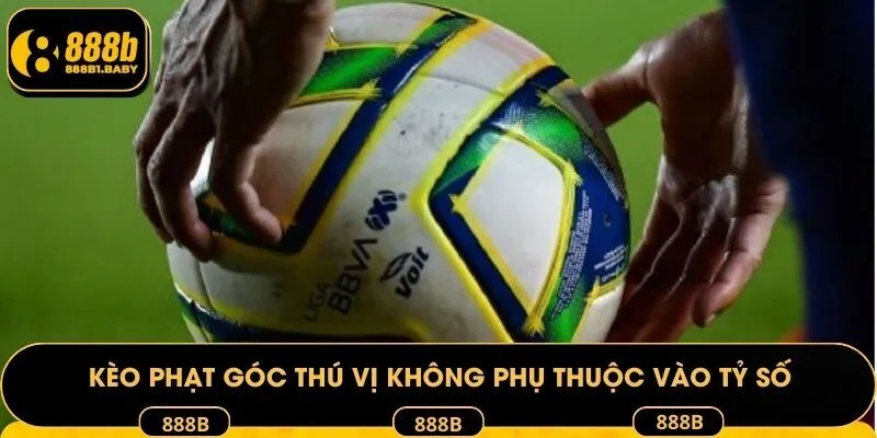Kèo phạt góc thú vị không phụ thuộc vào tỷ số