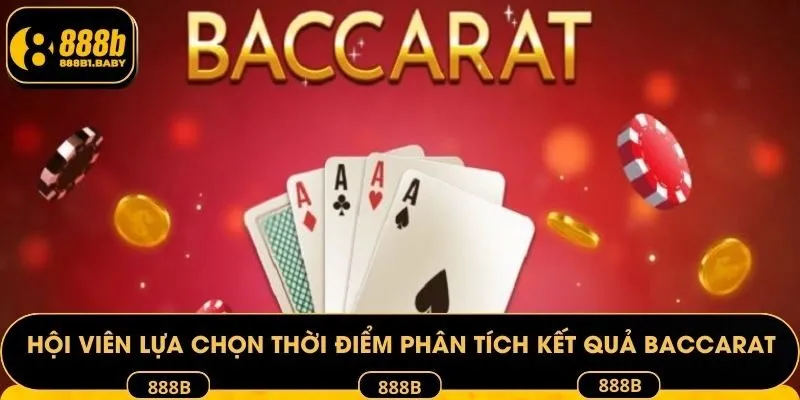 Hội viên lựa chọn thời điểm phân tích kết quả Baccarat