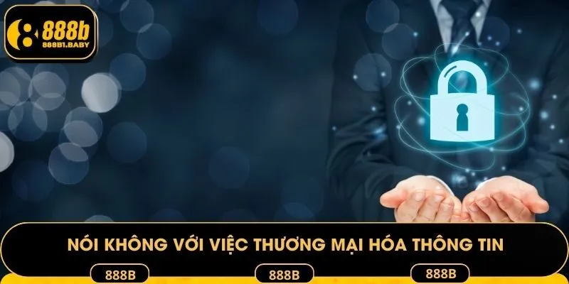 Nói không với việc thương mại hóa thông tin