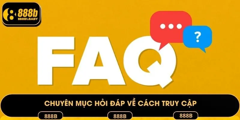 Chuyên mục hỏi đáp về cách truy cập