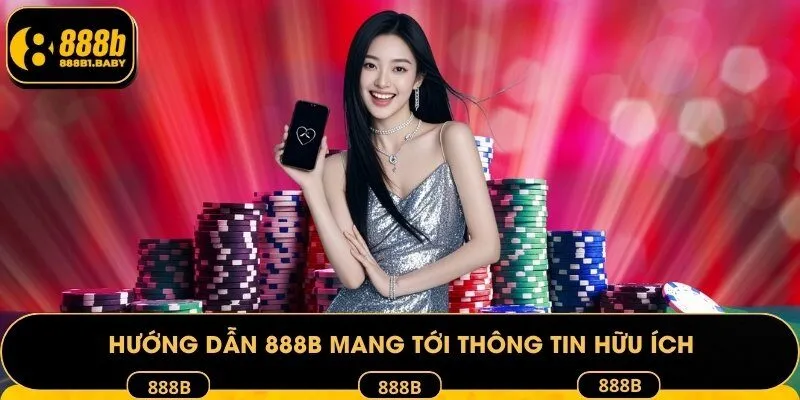 Hướng dẫn 888B mang tới thông tin hữu ích