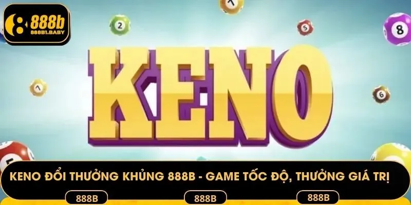Keno đổi thưởng khủng