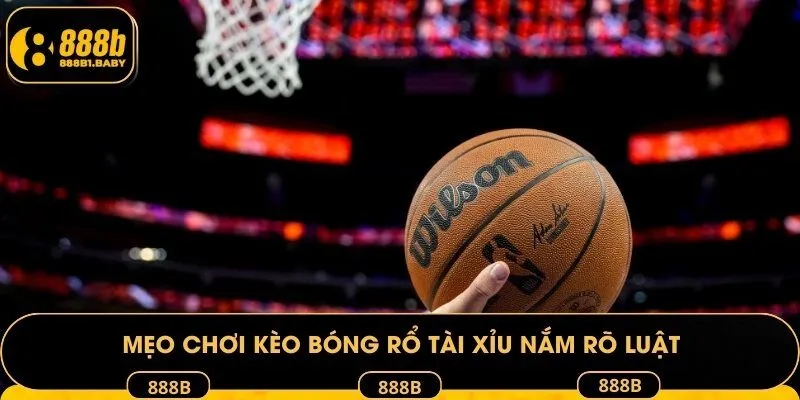 Cần biết quy định thắng thua mẹo chơi kèo bóng rổ tài xỉu