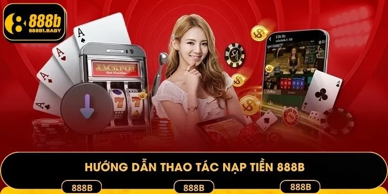Hướng dẫn thao tác nạp tiền 888B