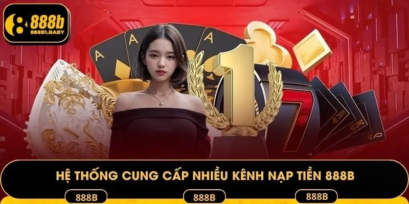 Hệ thống cung cấp nhiều kênh nạp tiền 888B