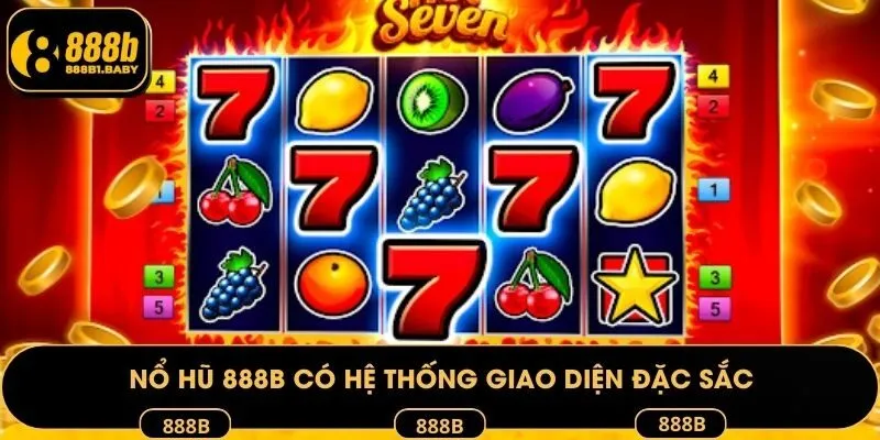 Nổ hũ 888B có hệ thống giao diện đặc sắc