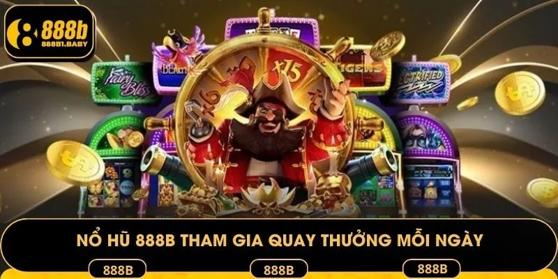 Nổ hũ 888B tham gia quay thưởng mỗi ngày