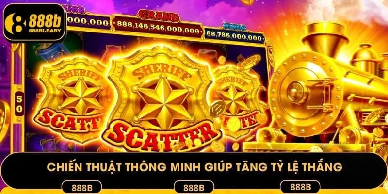 Chiến thuật thông minh giúp tăng tỷ lệ thắng