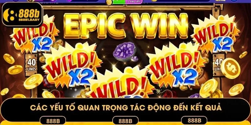 Các yếu tố quan trọng tác động đến kết quả