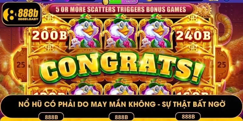 Nổ hũ có phải do may mắn không