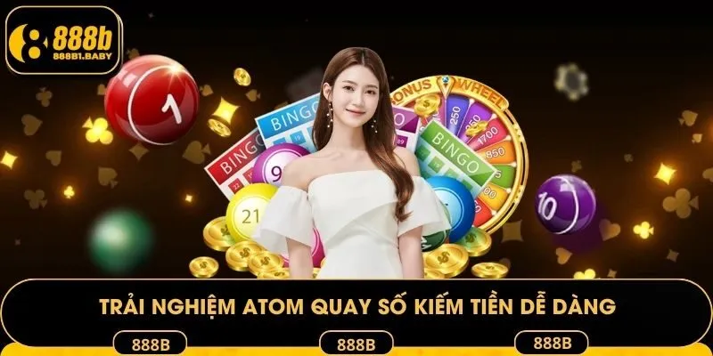 Trải nghiệm Atom quay số kiếm tiền dễ dàng