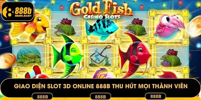 Giao diện slot 3D online 888B thu hút mọi thành viên
