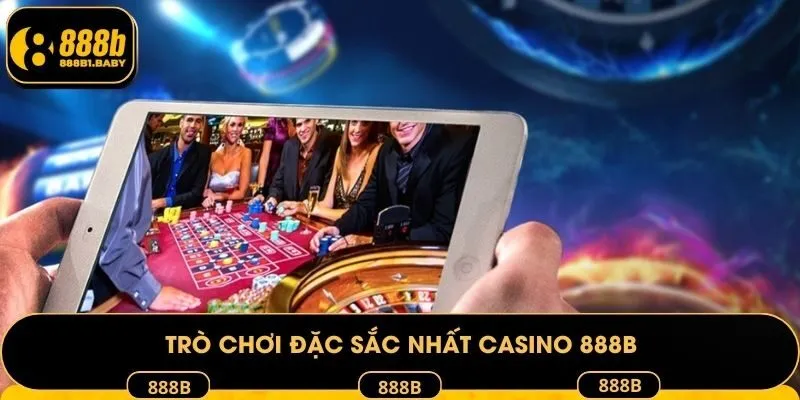 Trò chơi đặc sắc nhất casino 888B
