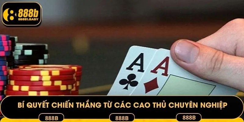 Bí quyết chiến thắng từ các cao thủ chuyên nghiệp